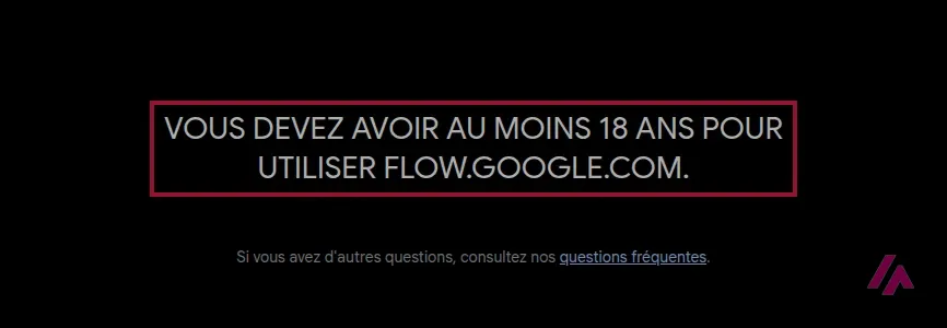 Page de Google Flow avec le message Vous devez avoir au moins 18 ans pour utiliser flow.google.com encadré